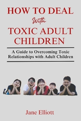 Book cover for How to Deal with Toxic Adult Children