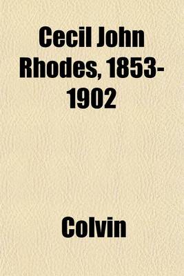 Book cover for Cecil John Rhodes, 1853-1902