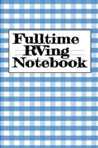 Cover of Fulltime RVing Notebook