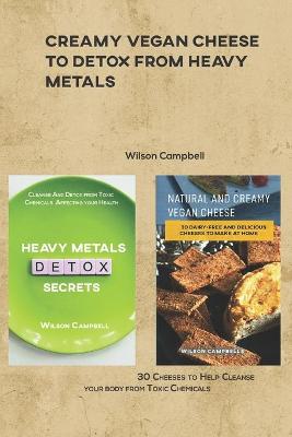 Book cover for Creamy Vegan Cheese to Detox from Heavy Metals