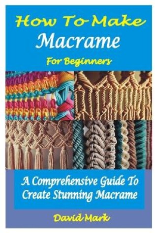 Cover of How to Make Macramé for Beginners