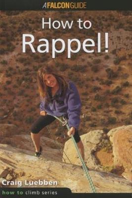 Cover of How to Climb™: How to Rappel!