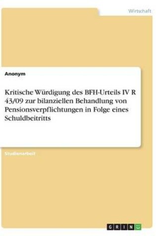 Cover of Kritische Wurdigung des BFH-Urteils IV R 43/09 zur bilanziellen Behandlung von Pensionsverpflichtungen in Folge eines Schuldbeitritts