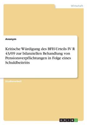 Book cover for Kritische Wurdigung des BFH-Urteils IV R 43/09 zur bilanziellen Behandlung von Pensionsverpflichtungen in Folge eines Schuldbeitritts