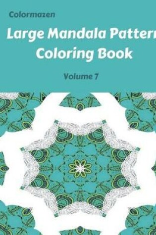 Cover of Large Mandala Pattern Coloring Book Volume 7