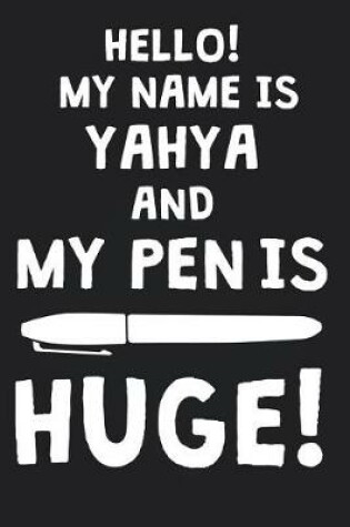 Cover of Hello! My Name Is YAHYA And My Pen Is Huge!