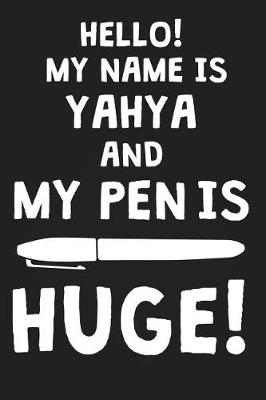 Book cover for Hello! My Name Is YAHYA And My Pen Is Huge!