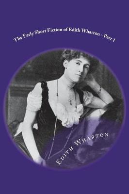 Book cover for The Early Short Fiction of Edith Wharton - Part 1