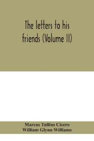 Cover of The letters to his friends (Volume II)