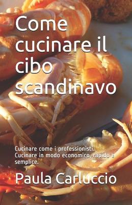 Book cover for Come cucinare il cibo scandinavo