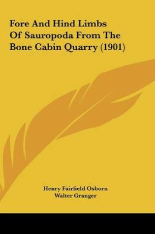 Cover of Fore And Hind Limbs Of Sauropoda From The Bone Cabin Quarry (1901)