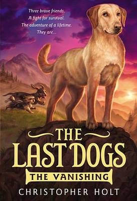 Cover of The Last Dogs: The Vanishing