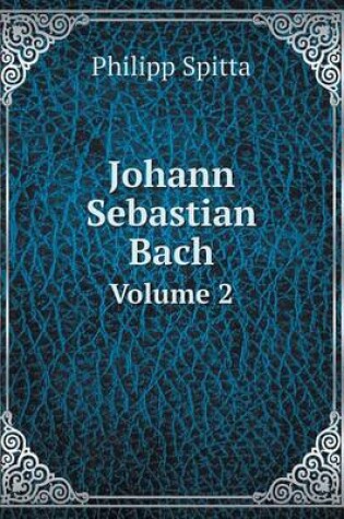 Cover of Johann Sebastian Bach Volume 2