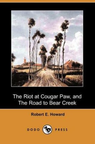 Cover of The Riot at Cougar Paw, and the Road to Bear Creek (Dodo Press)