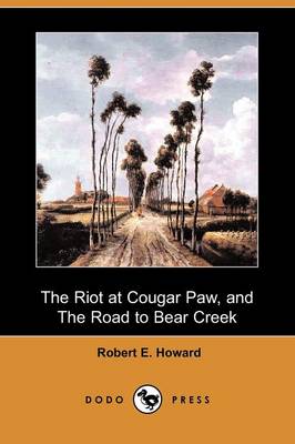 Book cover for The Riot at Cougar Paw, and the Road to Bear Creek (Dodo Press)