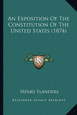 Book cover for An Exposition of the Constitution of the United States (1874)