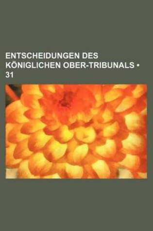 Cover of Entscheidungen Des Koniglichen Ober-Tribunals (31)