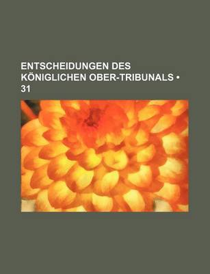 Book cover for Entscheidungen Des Koniglichen Ober-Tribunals (31)