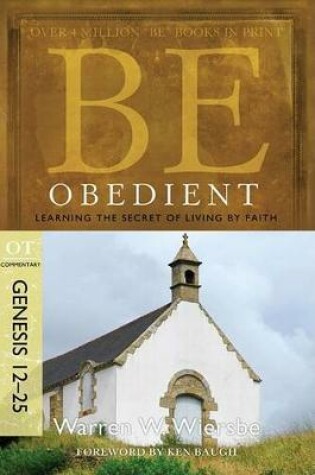 Cover of Be Obedient ( Genesis 12- 24 )