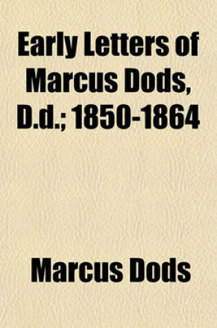 Cover of Early Letters of Marcus Dods, D.D.; 1850-1864