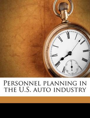 Book cover for Personnel Planning in the U.S. Auto Industry