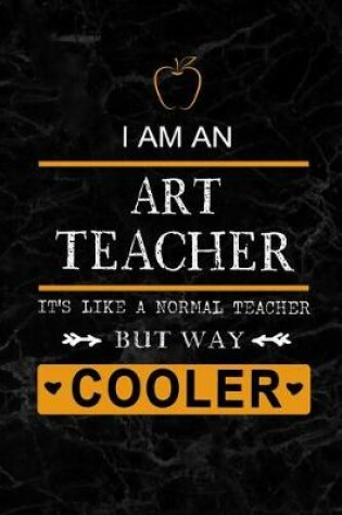 Cover of I am an Art Teacher But Way Cooler