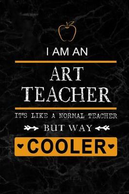 Book cover for I am an Art Teacher But Way Cooler