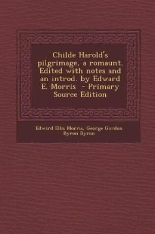 Cover of Childe Harold's Pilgrimage, a Romaunt. Edited with Notes and an Introd. by Edward E. Morris