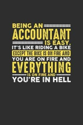 Cover of Being an Accountant is Easy. It's like riding a bike Except the bike is on fire and you are on fire and everything is on fire and you're in hell