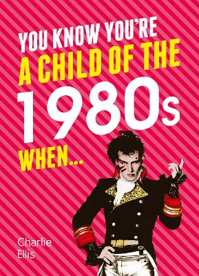 Cover of You Know You're a Child of the 1980s When...