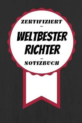 Book cover for Notizbuch - Zertifiziert - Weltbester - Richter