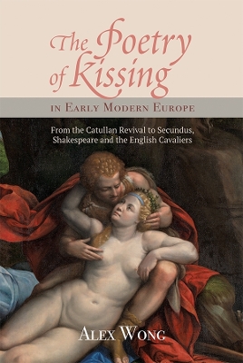 Book cover for The Poetry of Kissing in Early Modern Europe
