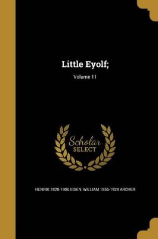 Cover of Little Eyolf;; Volume 11