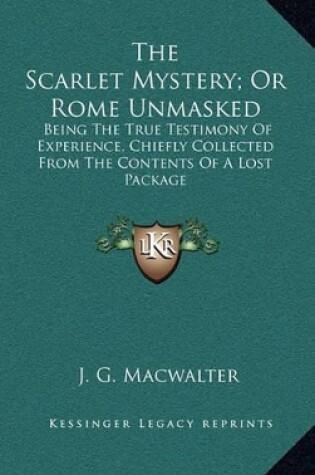 Cover of The Scarlet Mystery; Or Rome Unmasked