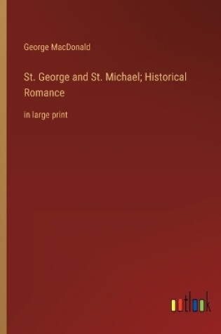 Cover of St. George and St. Michael; Historical Romance