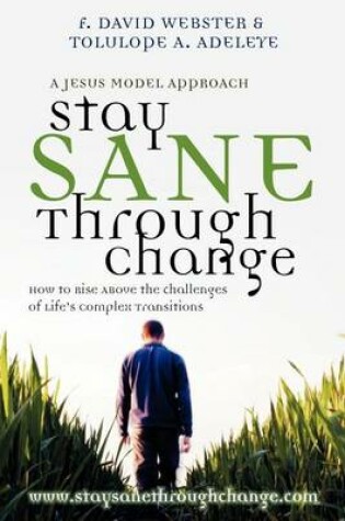 Cover of Stay Sane Through Change: How to Rise Above the Challenges of Life S Complex Transitions