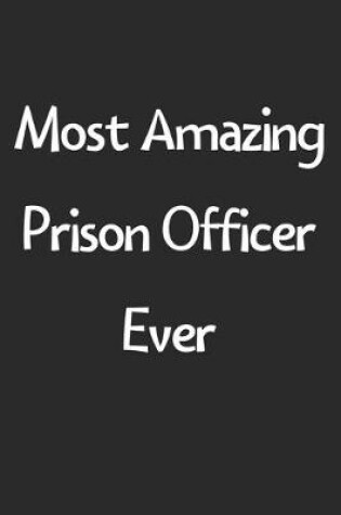 Cover of Most Amazing Prison Officer Ever