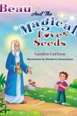 Cover of Beau And The Magical Love Seeds