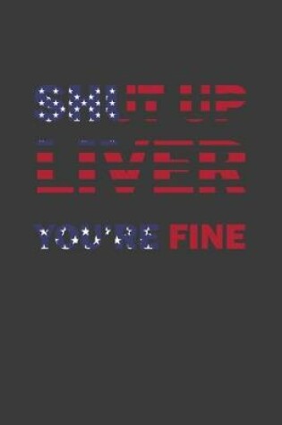 Cover of Shut Up Liver You're Fine