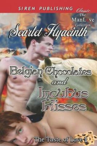 Cover of Belgian Chocolates and Incubus Kisses [The Taste of Love 1] (Siren Publishing Classic Manlove)