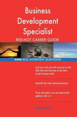 Cover of Business Development Specialist Red-Hot Career; 2496 Real Interview Questions