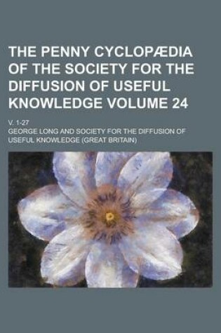 Cover of The Penny Cyclopaedia of the Society for the Diffusion of Useful Knowledge; V. 1-27 Volume 24
