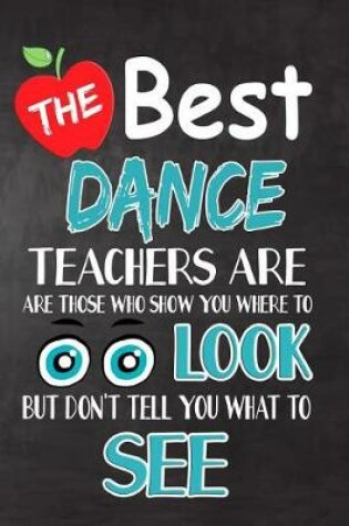 Cover of The Best Dance Teachers Are Those Who Show You Where To Look But Don't Tell You What To See
