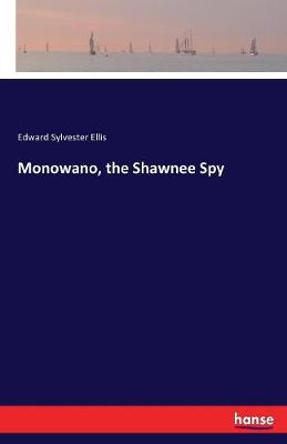 Book cover for Monowano, the Shawnee Spy