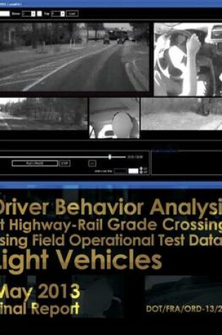 Cover of Driver Behavior Analysis at Highway-Rail Grade Crossings using Field Operational Test Data?Light Vehicles