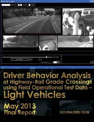 Book cover for Driver Behavior Analysis at Highway-Rail Grade Crossings using Field Operational Test Data?Light Vehicles