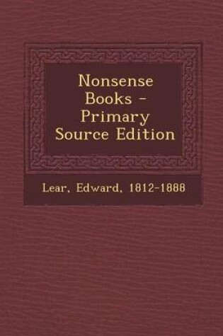 Cover of Nonsense Books - Primary Source Edition