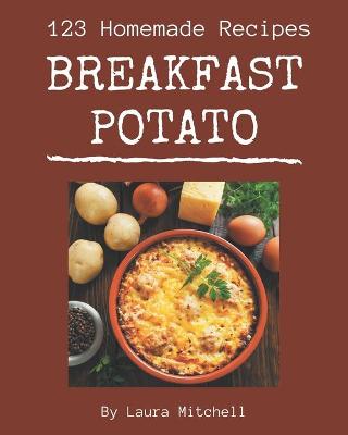 Book cover for 123 Homemade Breakfast Potato Recipes