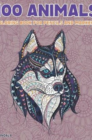 Cover of Mandala Coloring Book for Pencils and Markers - 100 Animals