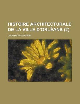 Book cover for Histoire Architecturale de La Ville D'Orleans (2)